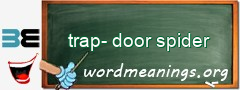 WordMeaning blackboard for trap-door spider